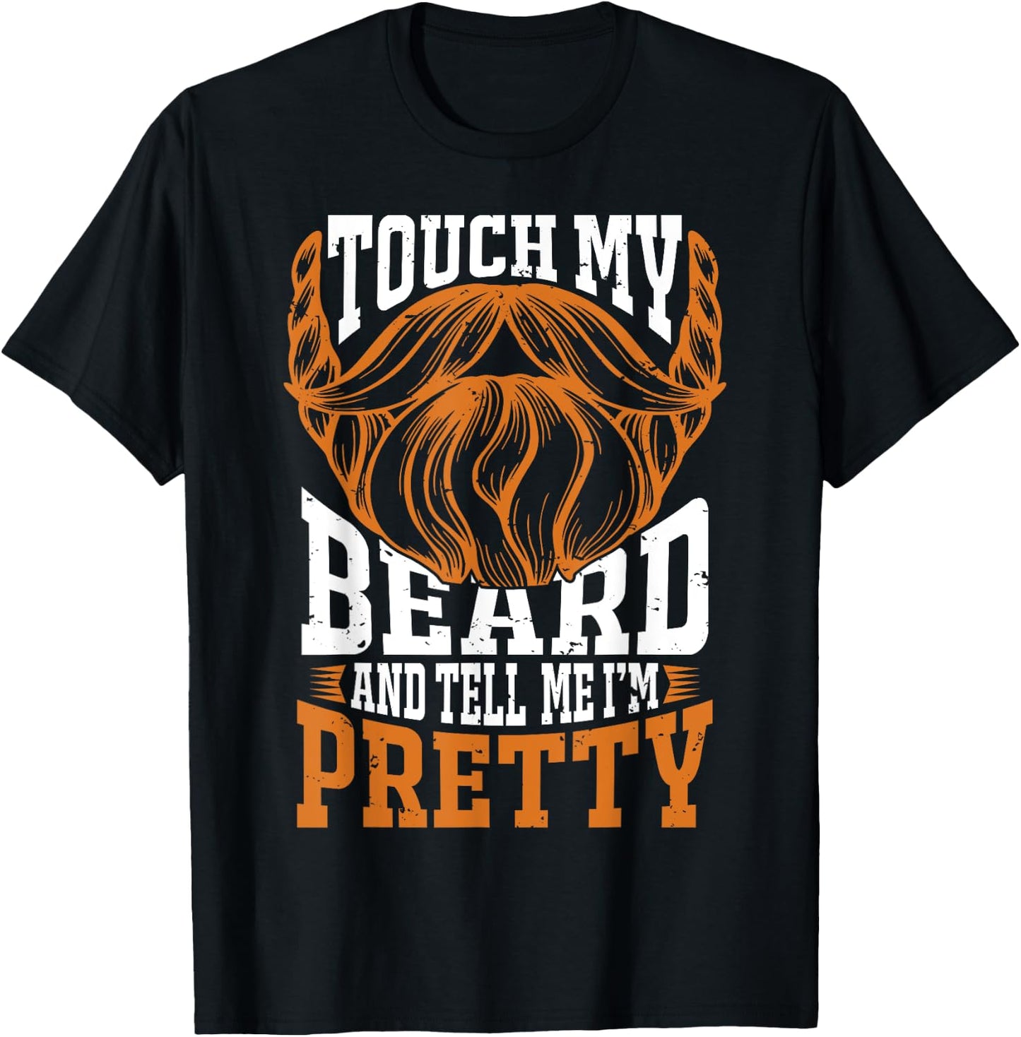 Touch my beard and tell me I'm pretty Beard Lover T-Shirt - T-Shirt | Black