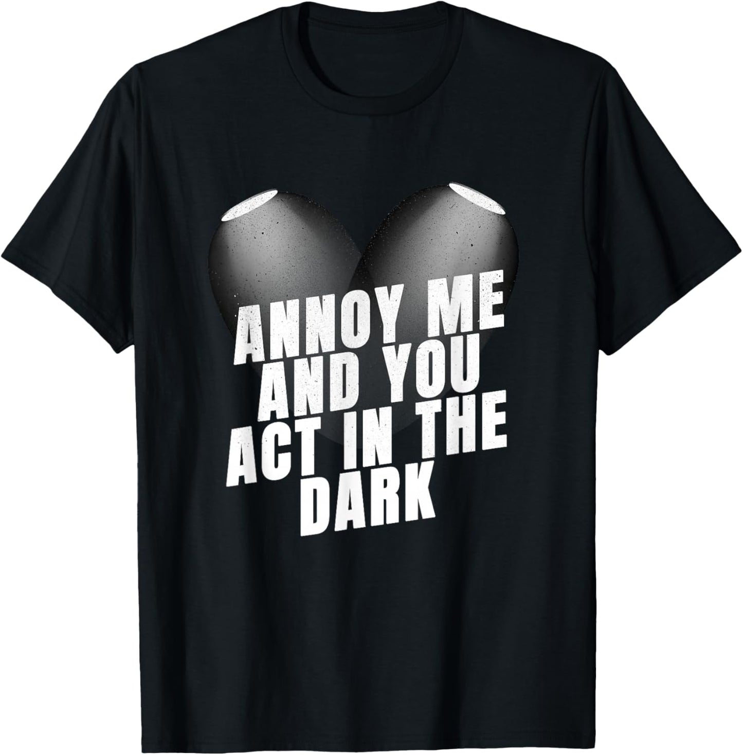 Stage Crew Annoy Me and You Act in The Dark Stage Crew T-Shirt - T-Shirt | Black