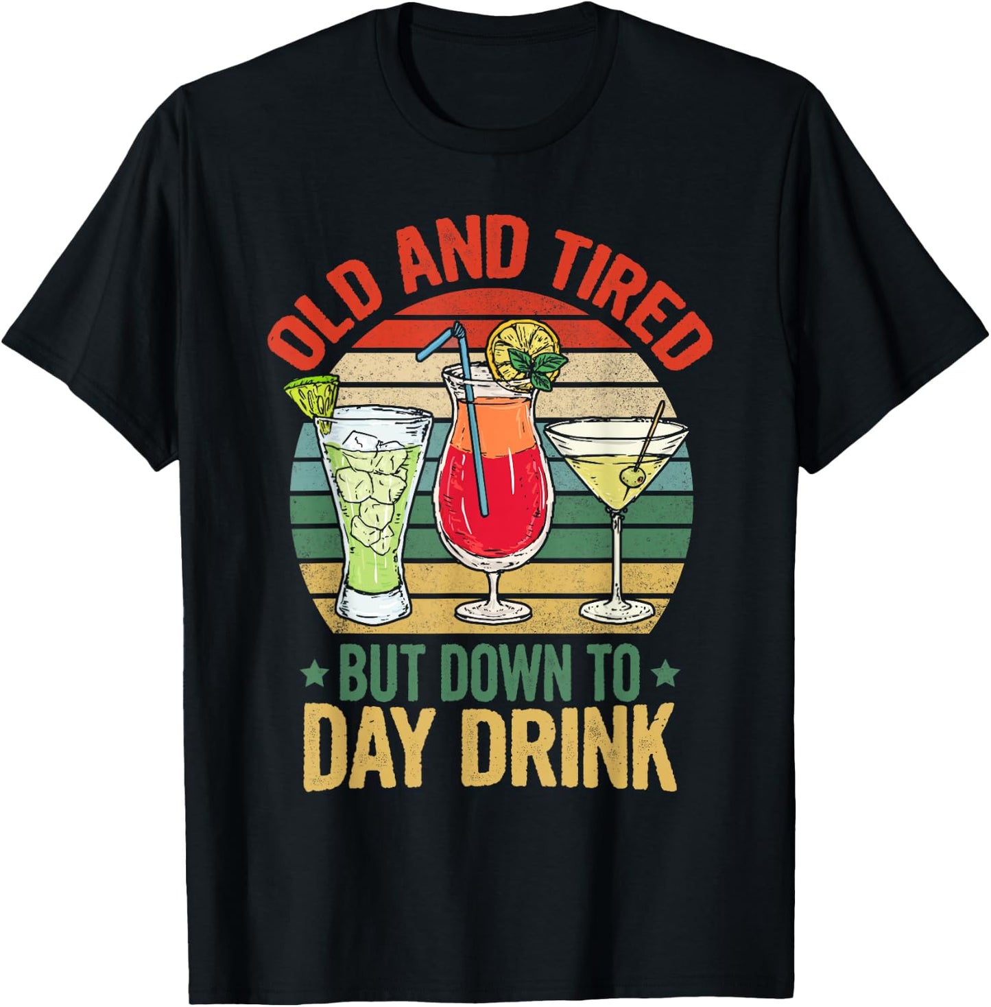 Old and Tired but Down to Day Drink Funny Drinking Retro T-Shirt - T-Shirt | Black