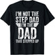 I'm Not The Step Dad I'm The Dad That Stepped Up T-Shirt - T-Shirt | Black