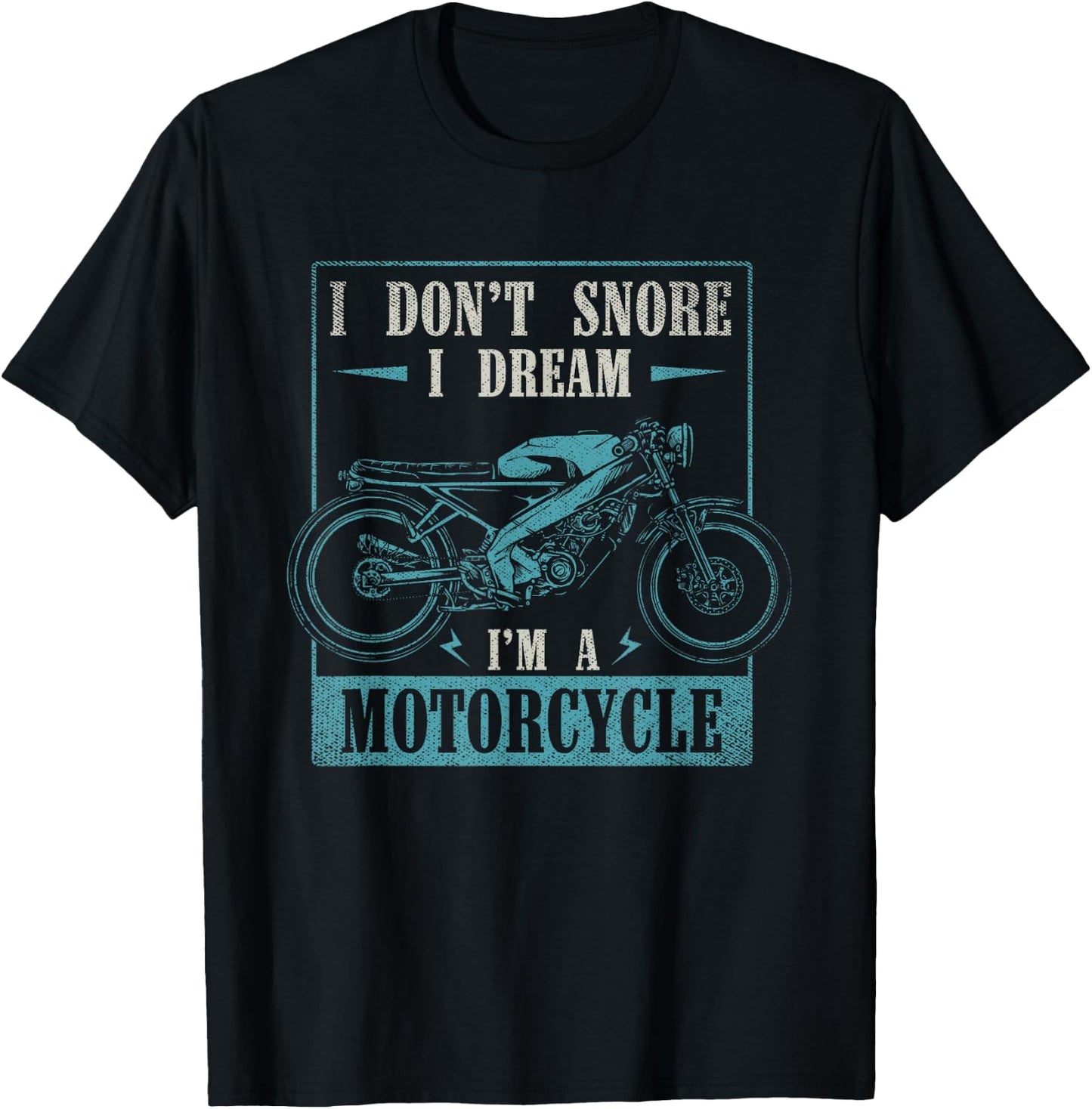 I Dont Snore I Dream Im A Motorcycle Funny Moto Biker T-Shirt - T-Shirt | Black