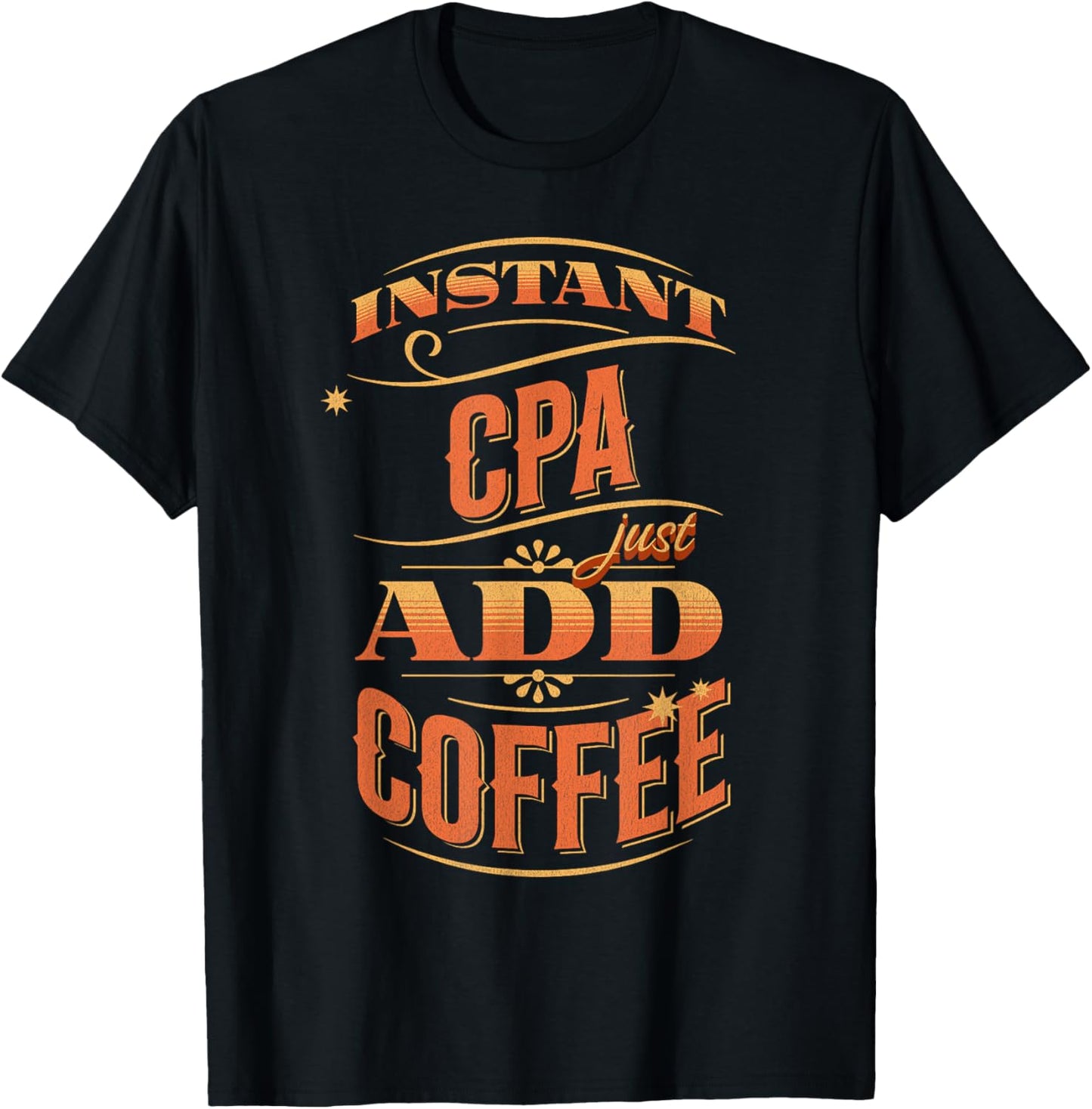 Instant CPA Just Add Coffee T-Shirt - T-Shirt | Black