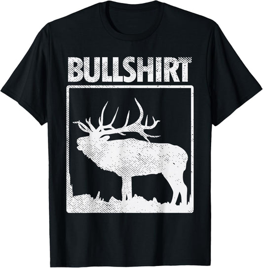 Bullshirt Funny Bull Elk Deer Buck Bow Hunting Hunter Gift T-Shirt - T-Shirt | Black