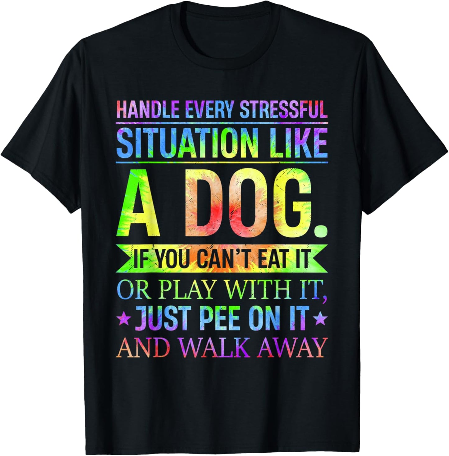 I Handle Every Stressful Situation Funny Like A Dog T-Shirt - T-Shirt | Black