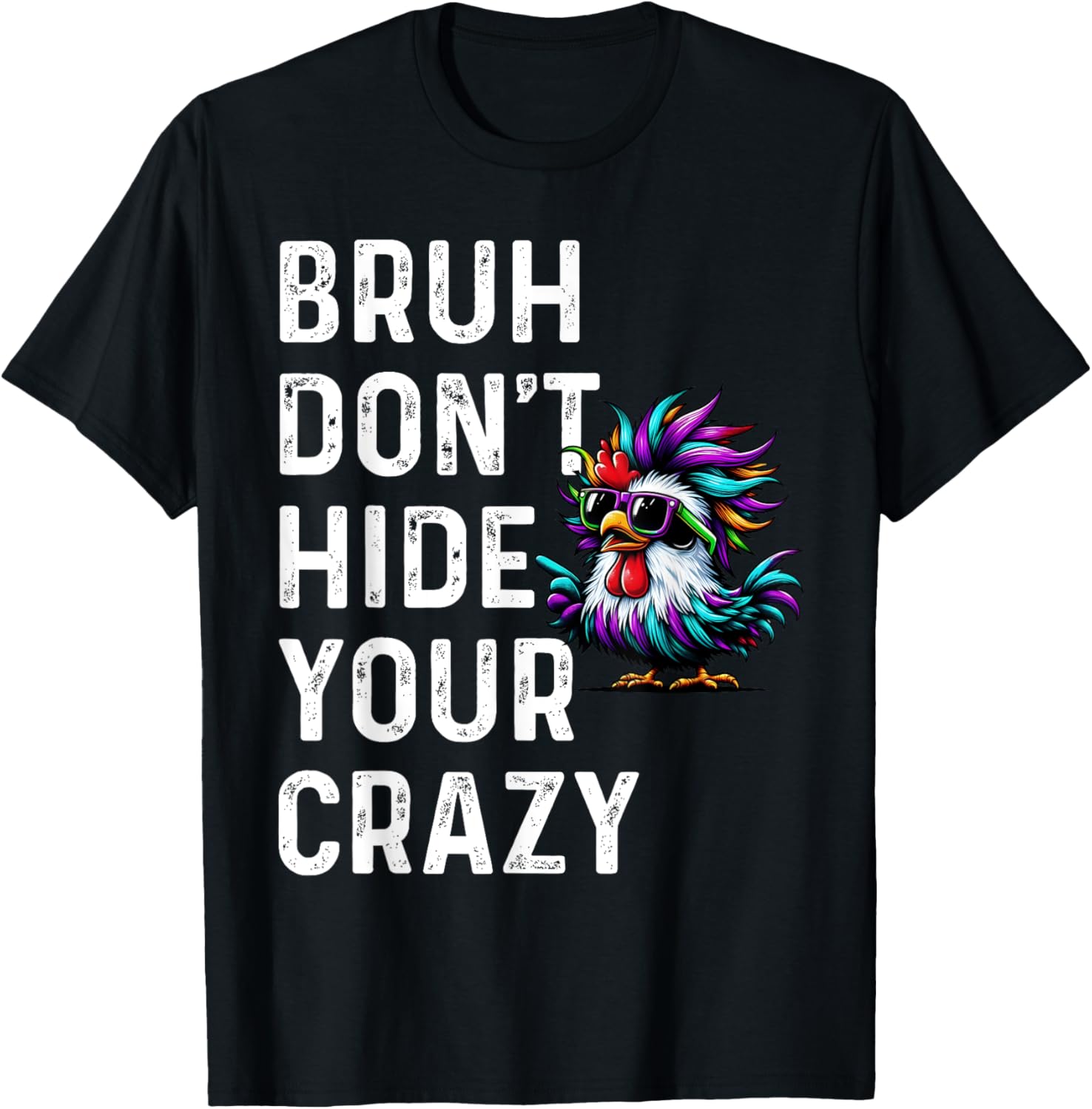 Don’t Hide Your Crazy funny T-Shirt - T-Shirt | Black