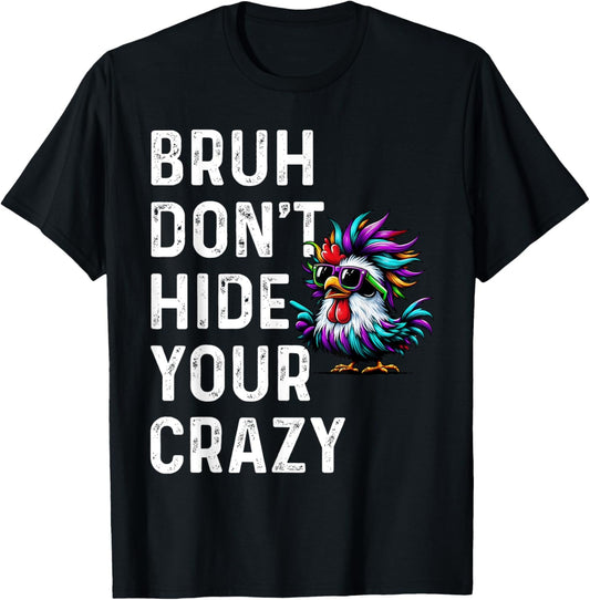 Don’t Hide Your Crazy funny T-Shirt - T-Shirt | Black