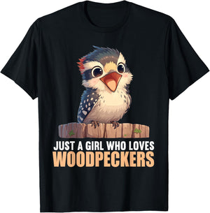 Just a Girl who loves Woodpeckers. Woodpeckers Woodpecker T-Shirt - T-Shirt | Black
