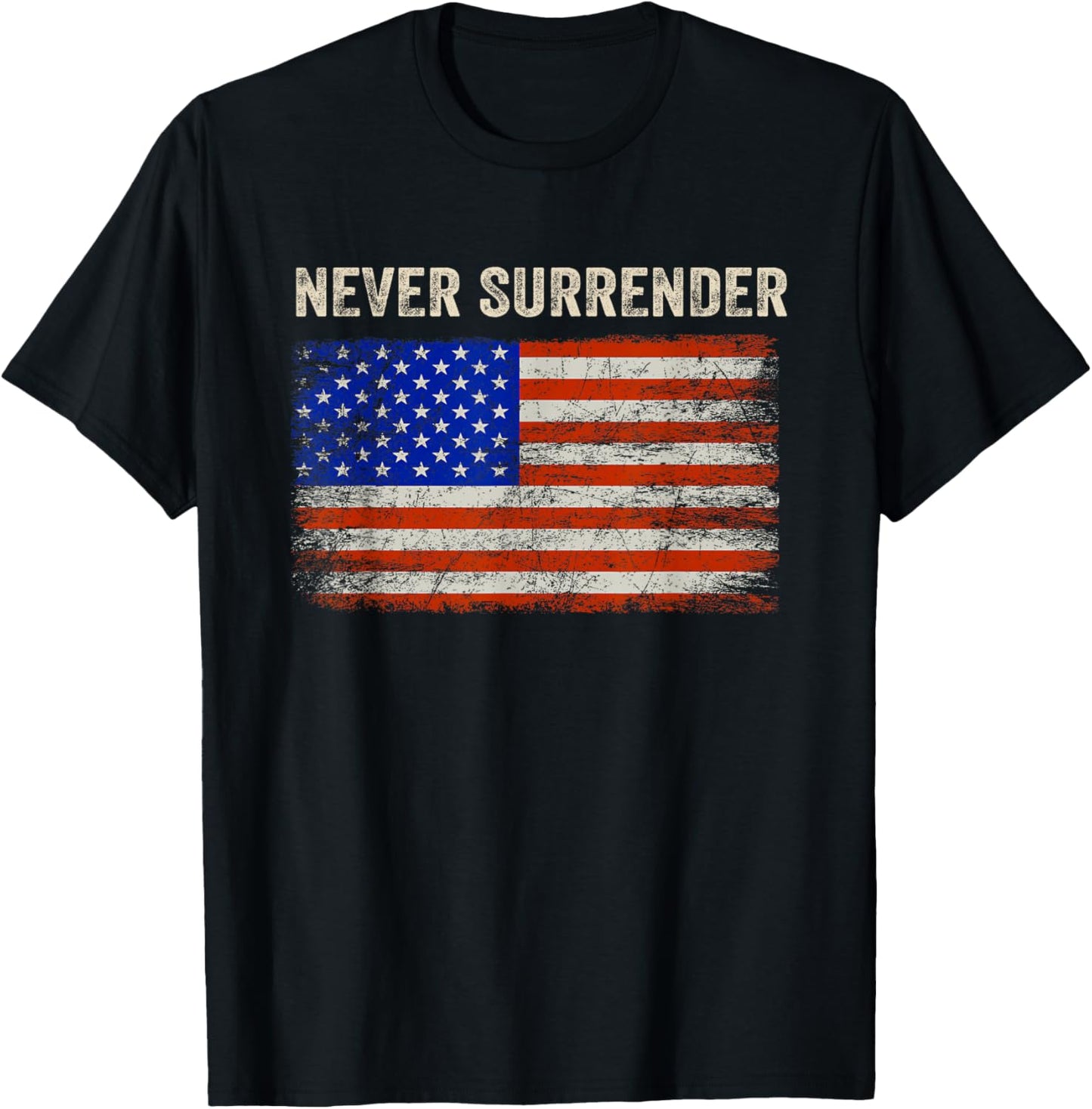 Never Surrender Shirt Never Surrender USA Flag Funny Gifts T-Shirt - T-Shirt | Black