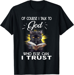 Black Cat Of Course I Talk To God Who Else Can I Trust Women T-Shirt - T-Shirt | Black