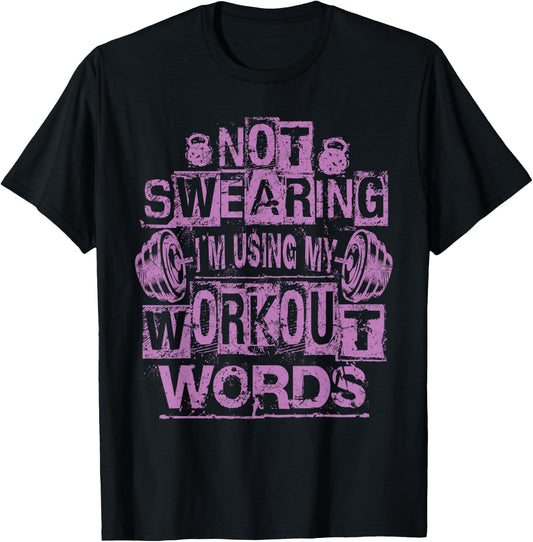 Not Swearing, I’m Using My Workout Words, Funny Gym Quote T-Shirt - T-Shirt | Black