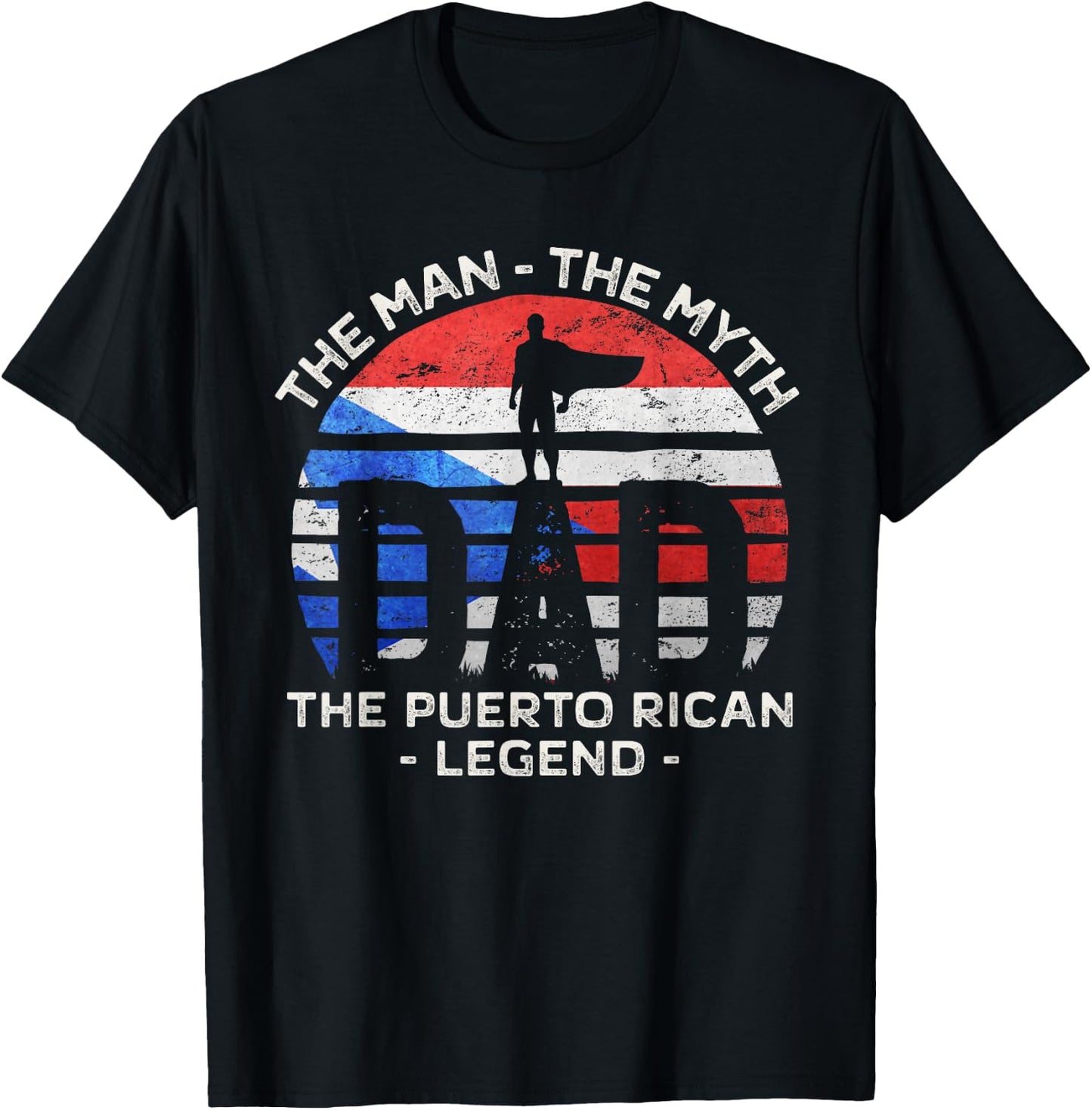 Dad The Man The Myth The Puerto Rican Legend Puerto Rico T-Shirt - T-Shirt | Black