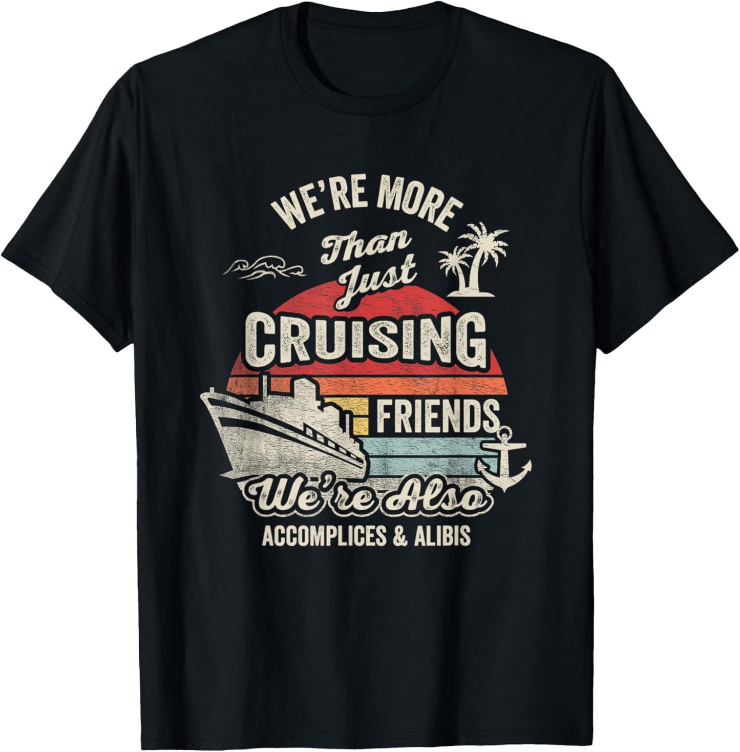 Vintage Cruising Friends We're Also Accomplices And Alibis T-Shirt - T-Shirt | Black
