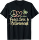 Peace Love Retirement Finally Retired Golden Years T-Shirt - T-Shirt | Black