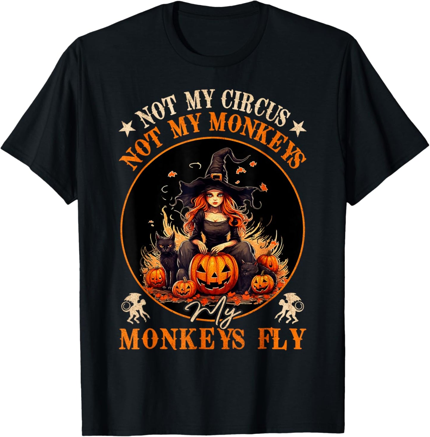 Not My Circus Not My Monkeys My Monkeys Fly Witch Halloween T-Shirt - T-Shirt | Black