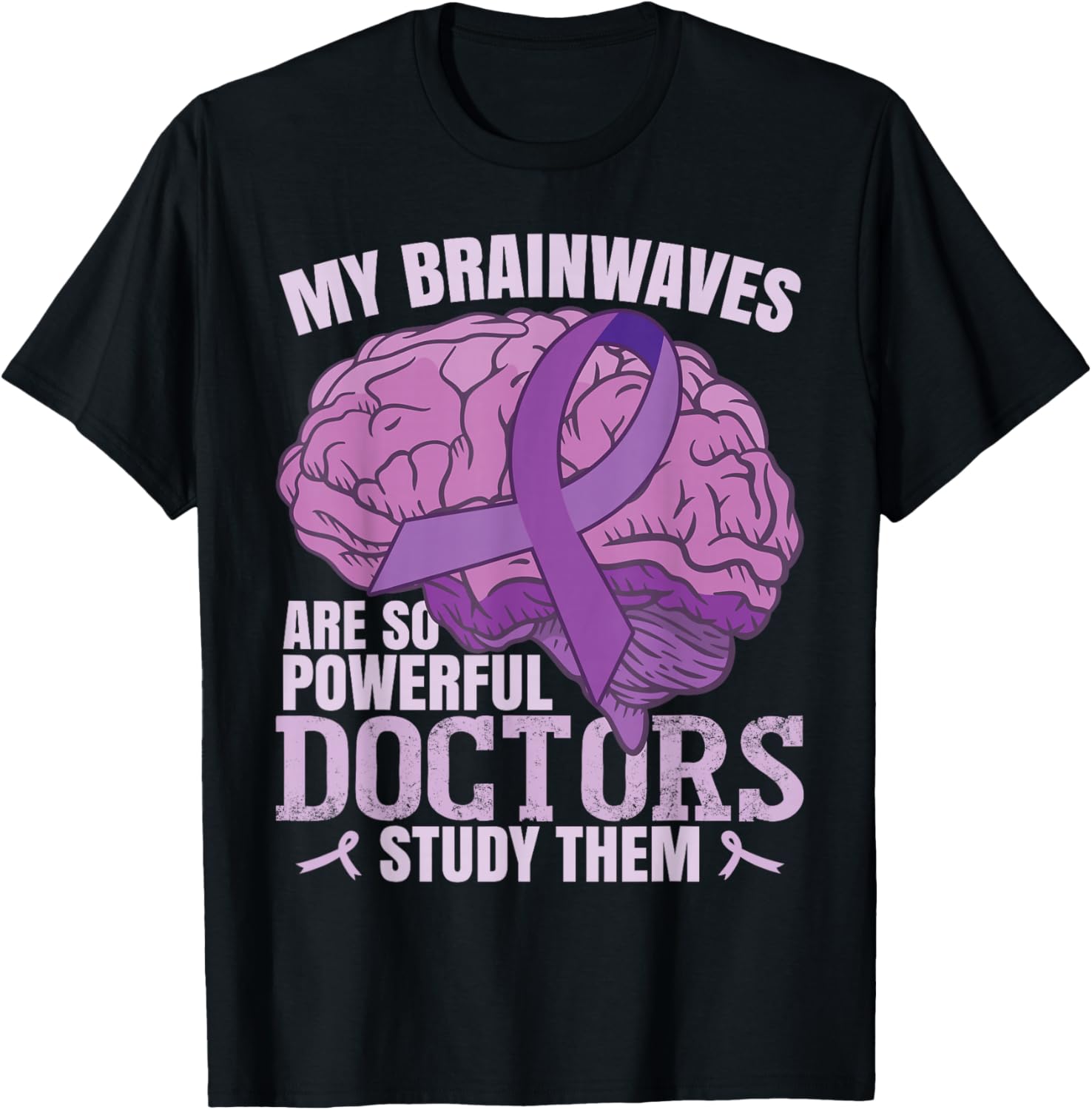 My Brainwaves Are So Powerful | Epilepsy T-Shirt - T-Shirt | Black