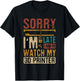 3D Printing Sorry I´m Late I Had To Watch My 3D Printer T-Shirt - T-Shirt | Black