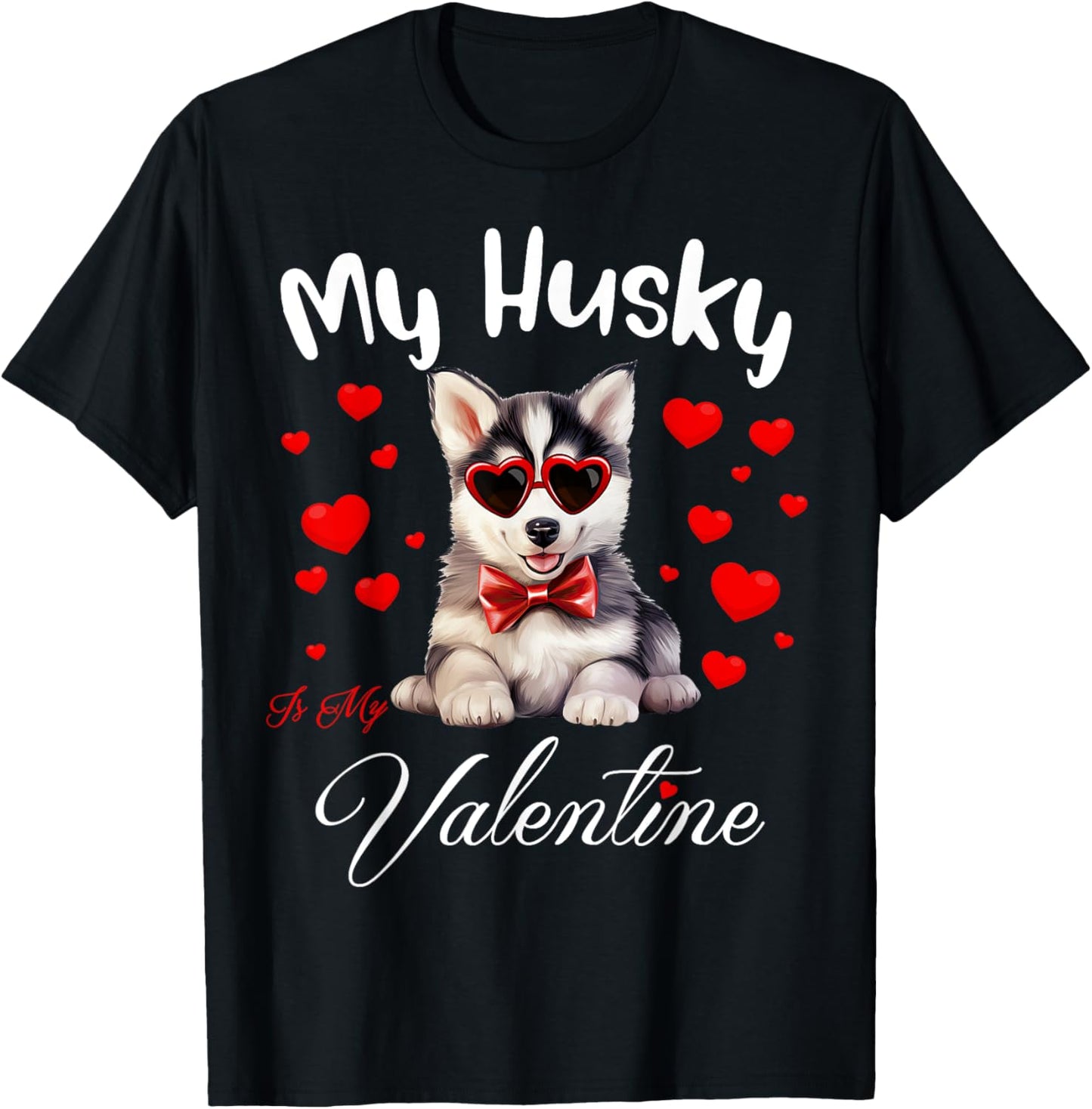My Husky Is My Valentine Puppy Lover Valentine's Day T-Shirt - T-Shirt | Black
