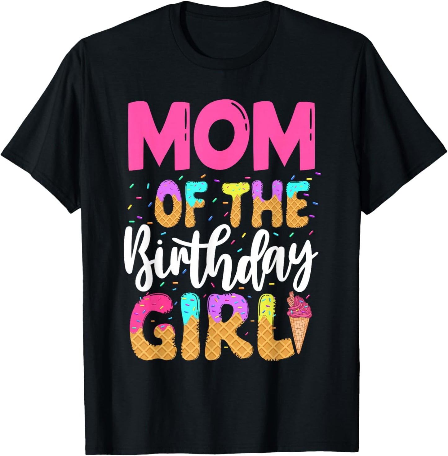 Mom Of The Birthday Girl Ice Cream Party Family Matching T-Shirt - T-Shirt | Black