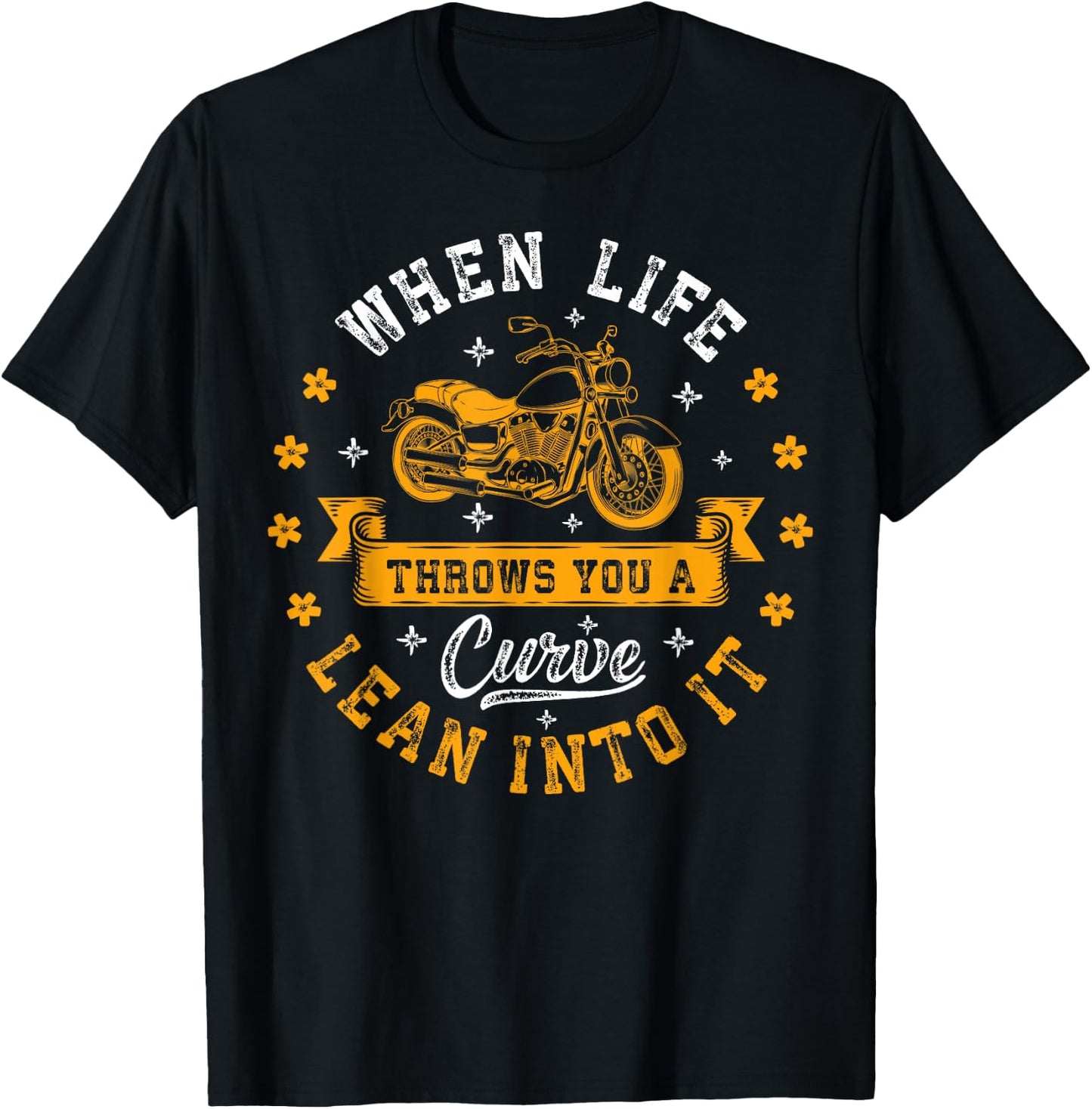 Bikers When Life Throws You A Curve Lean Into It Motorcycle T-Shirt - T-Shirt | Black