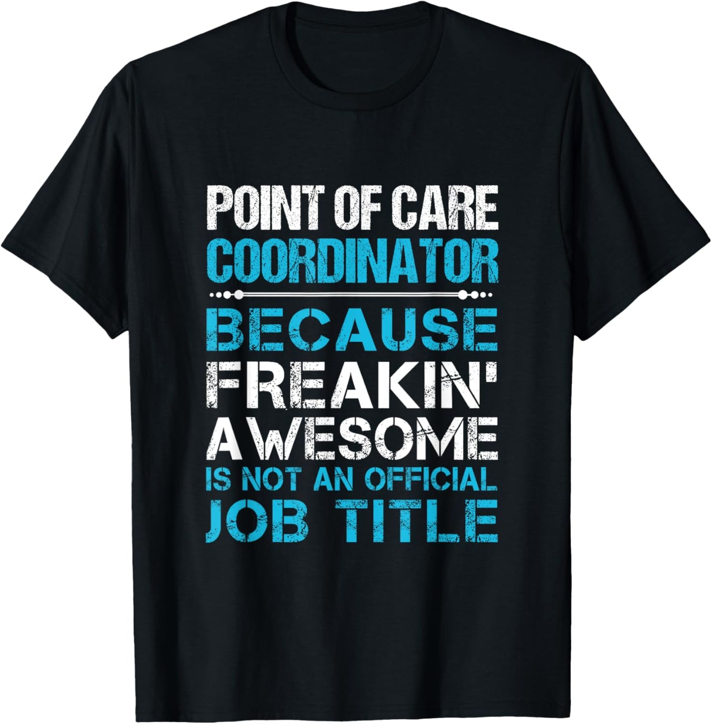 Point Of Care Coordinator - Freaking Awesome T-Shirt - T-Shirt | Black