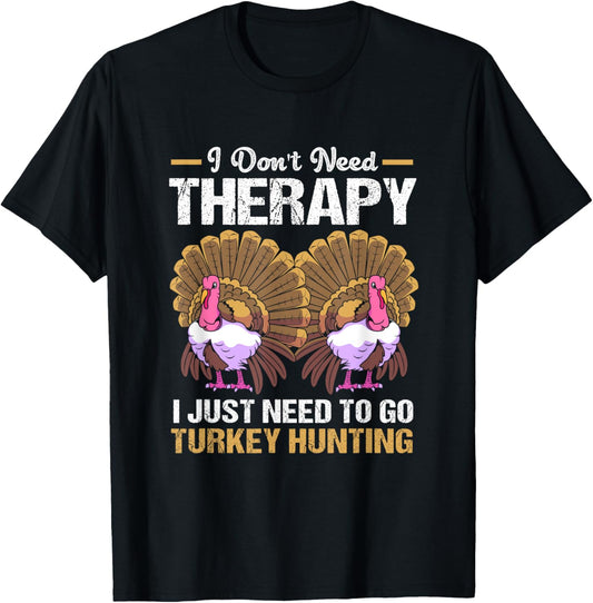 Vintage Don't Need Therapy I Just Need To Go Turkey Hunting T-Shirt - T-Shirt | Black