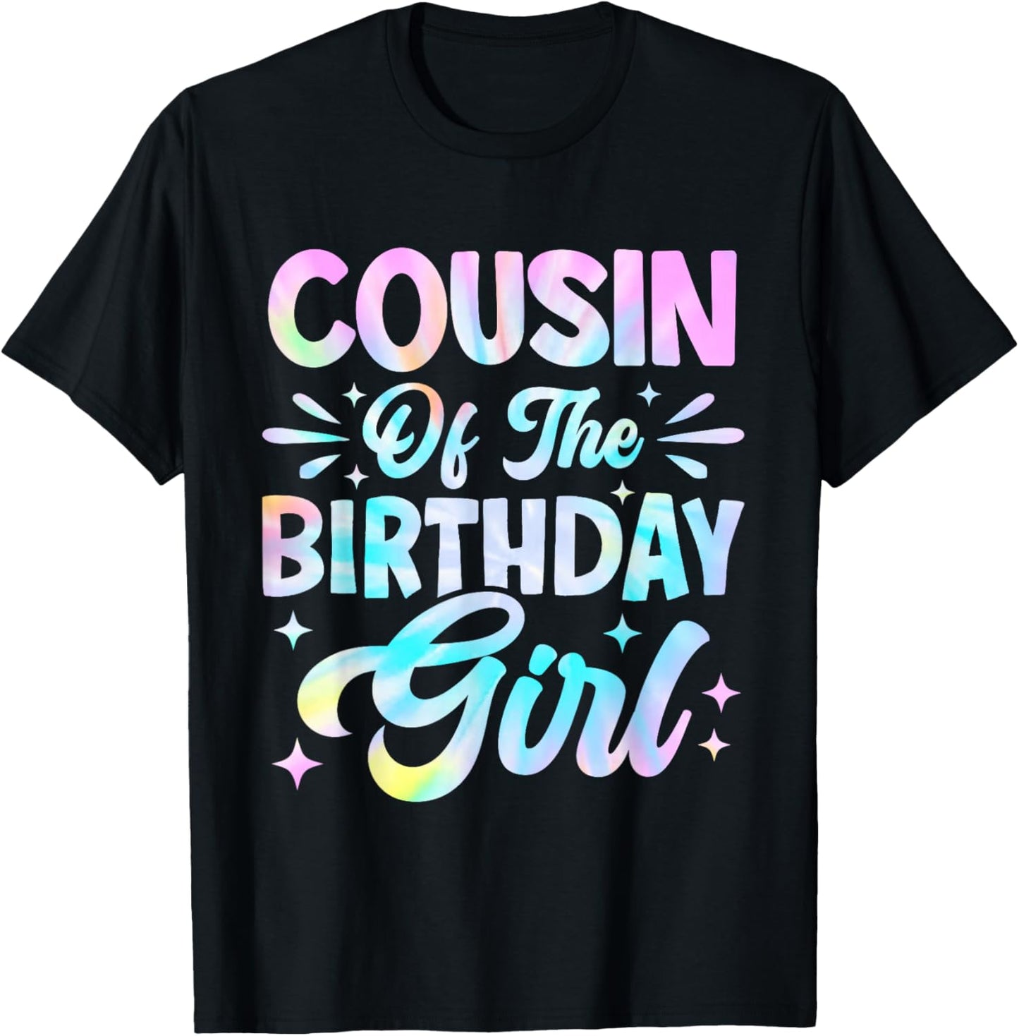 Cousin Of The Birthday Girl Shirt Tie Dye Party Family T-Shirt - T-Shirt | Black