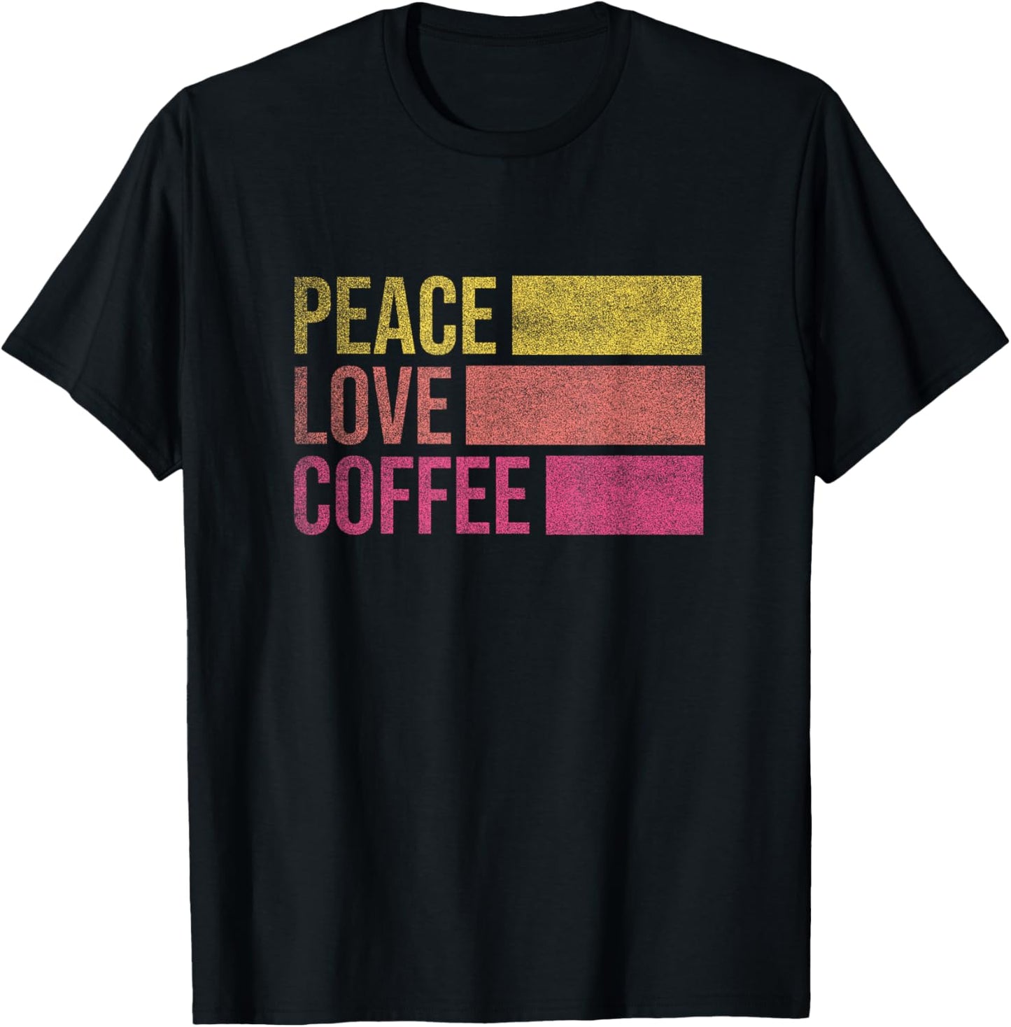 Drink Coffee Peace Love Coffee Shirt Coffee Lover Gifts T-Shirt - T-Shirt | Black