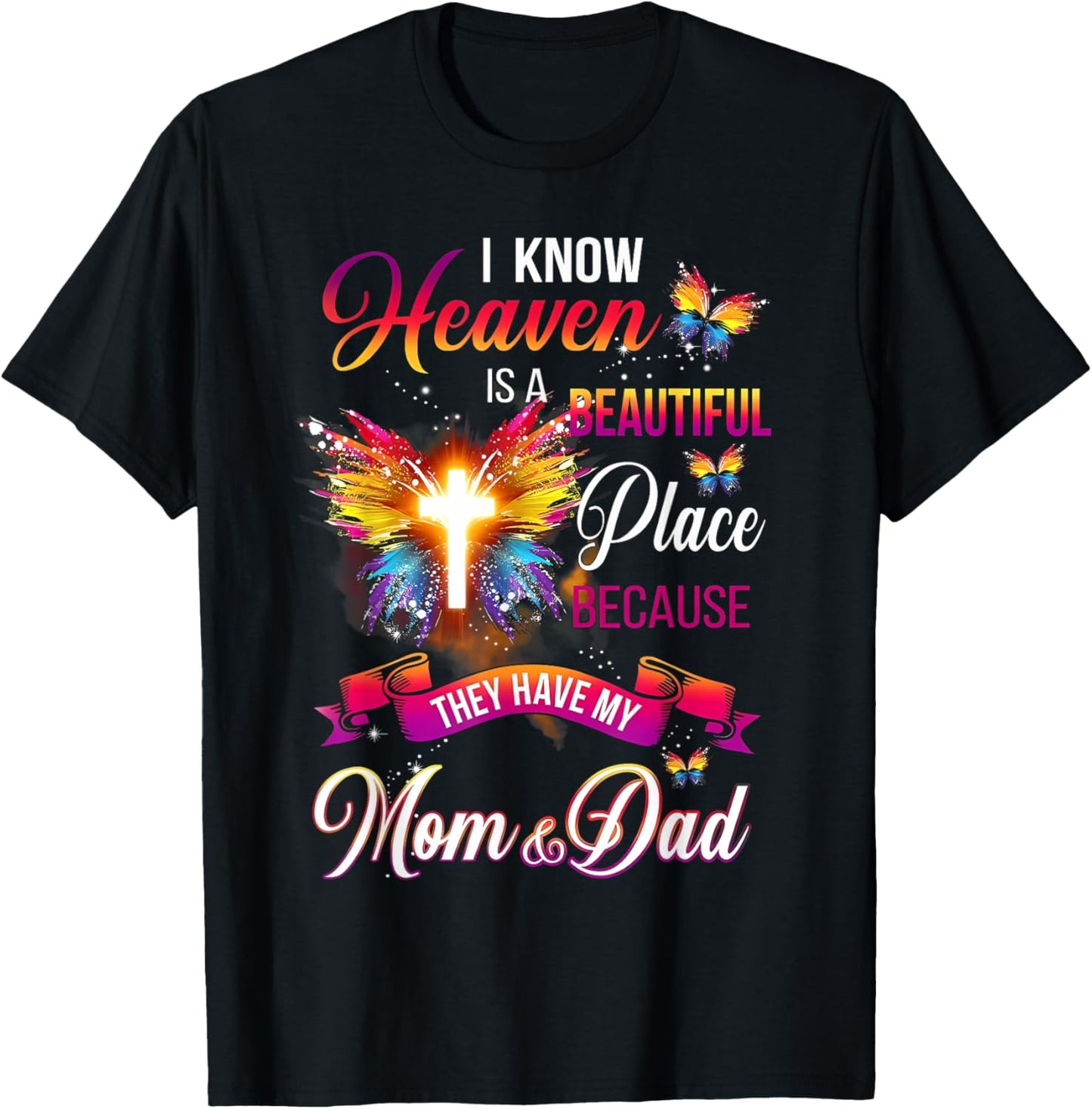 I Know Heaven Is A Beautiful Place Because Have My Mom Dad T-Shirt - T-Shirt | Black