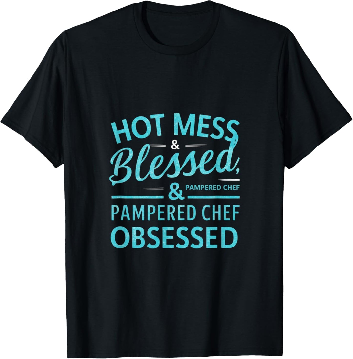 Hot Obsessed Pampered Chef Cook T-Shirt - T-Shirt | Black