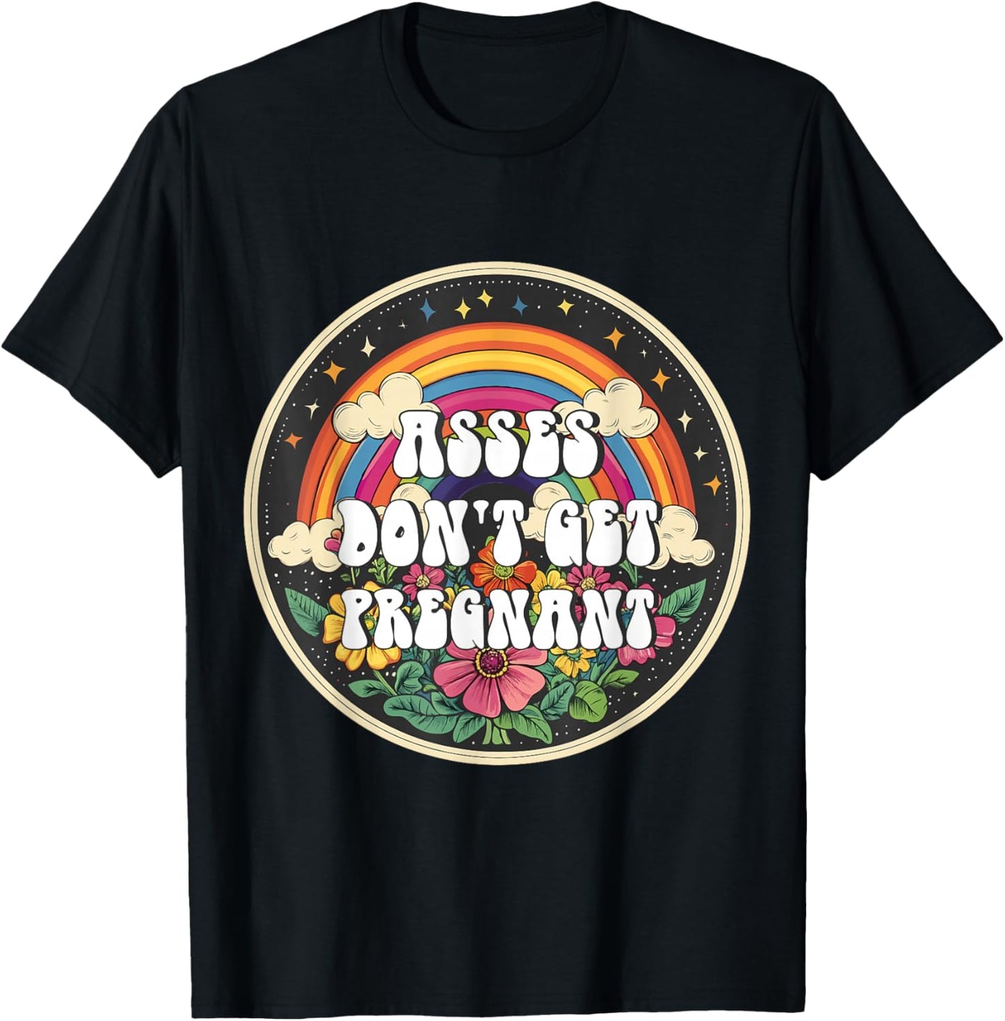Inappropriate Asses Don't Get Pregnant Embarrassing Adult T-Shirt - T-Shirt | Black