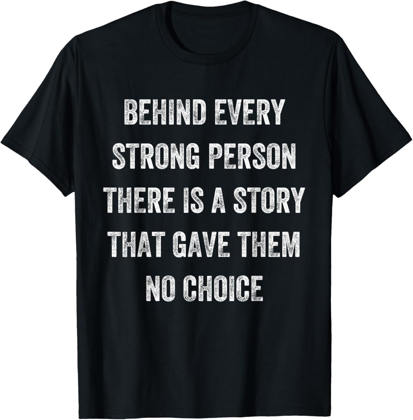 Behind Every Strong Person There Is a Story, Vintage Style T-Shirt - T-Shirt | Black