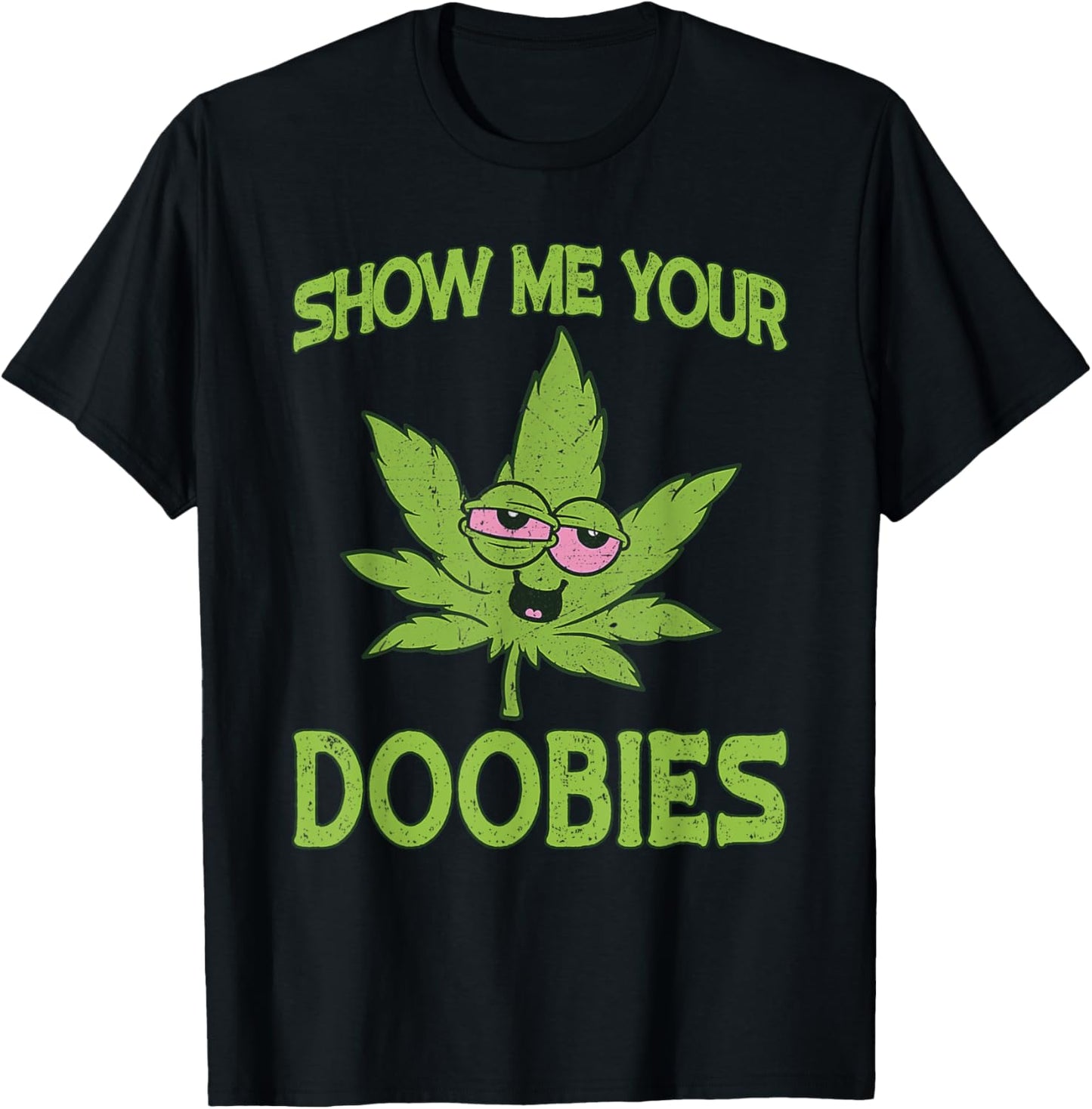 Show Me Your Doobies Weed Smoker Funny Marijuana Leaf T-Shirt - T-Shirt | Black