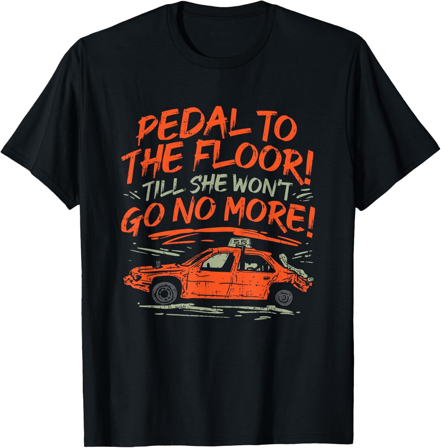 Pedal To The Floor 'Till The Won't Go No More T-Shirt - T-Shirt | Black