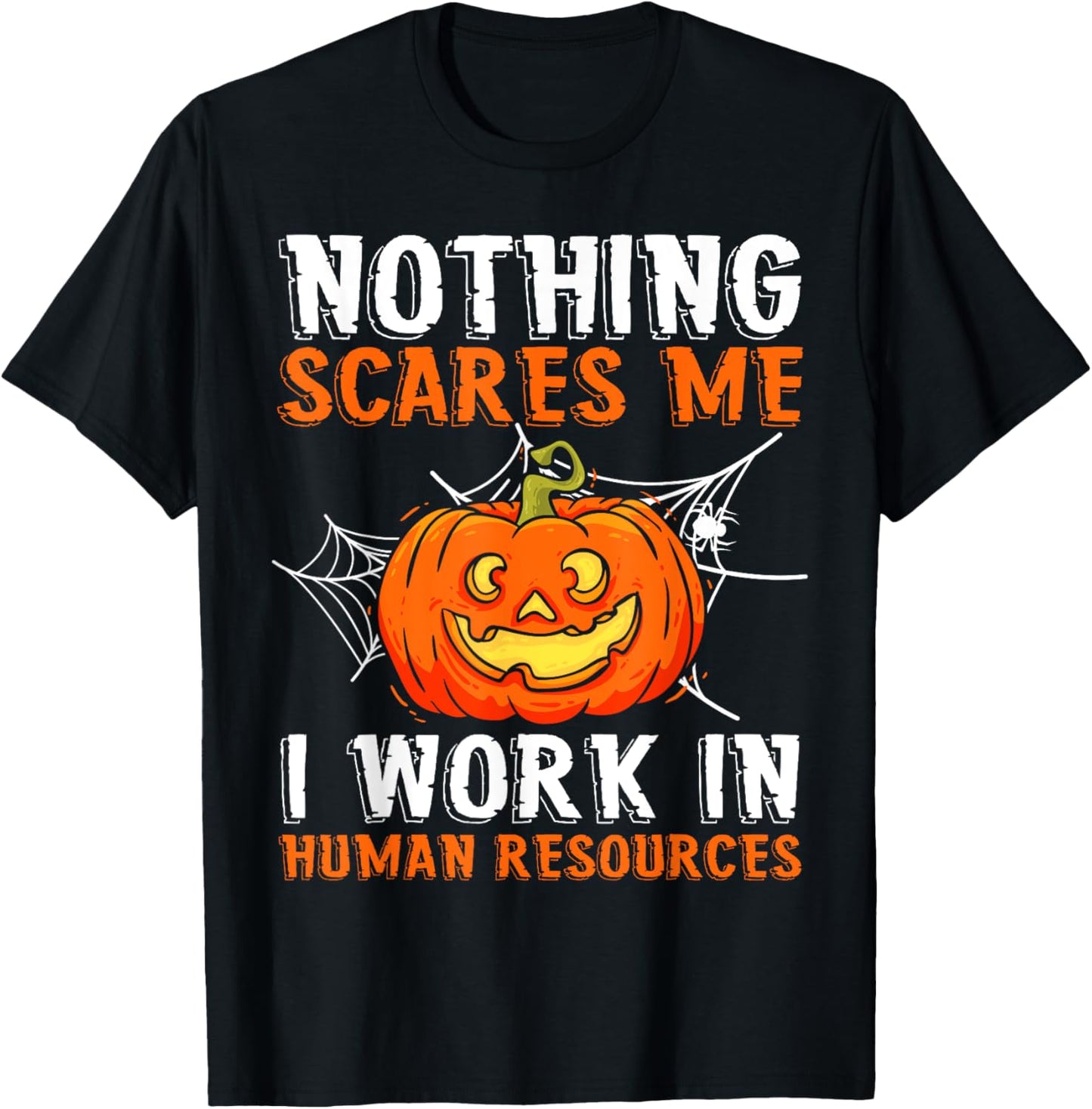 Nothing Scares Me I Work In Human Resources Halloween T-Shirt - T-Shirt | Black