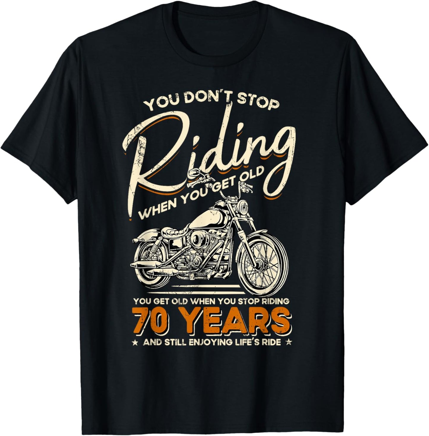 Don't Stop Riding When You Get Old Motorcycle 70th Birthday T-Shirt - T-Shirt | Black