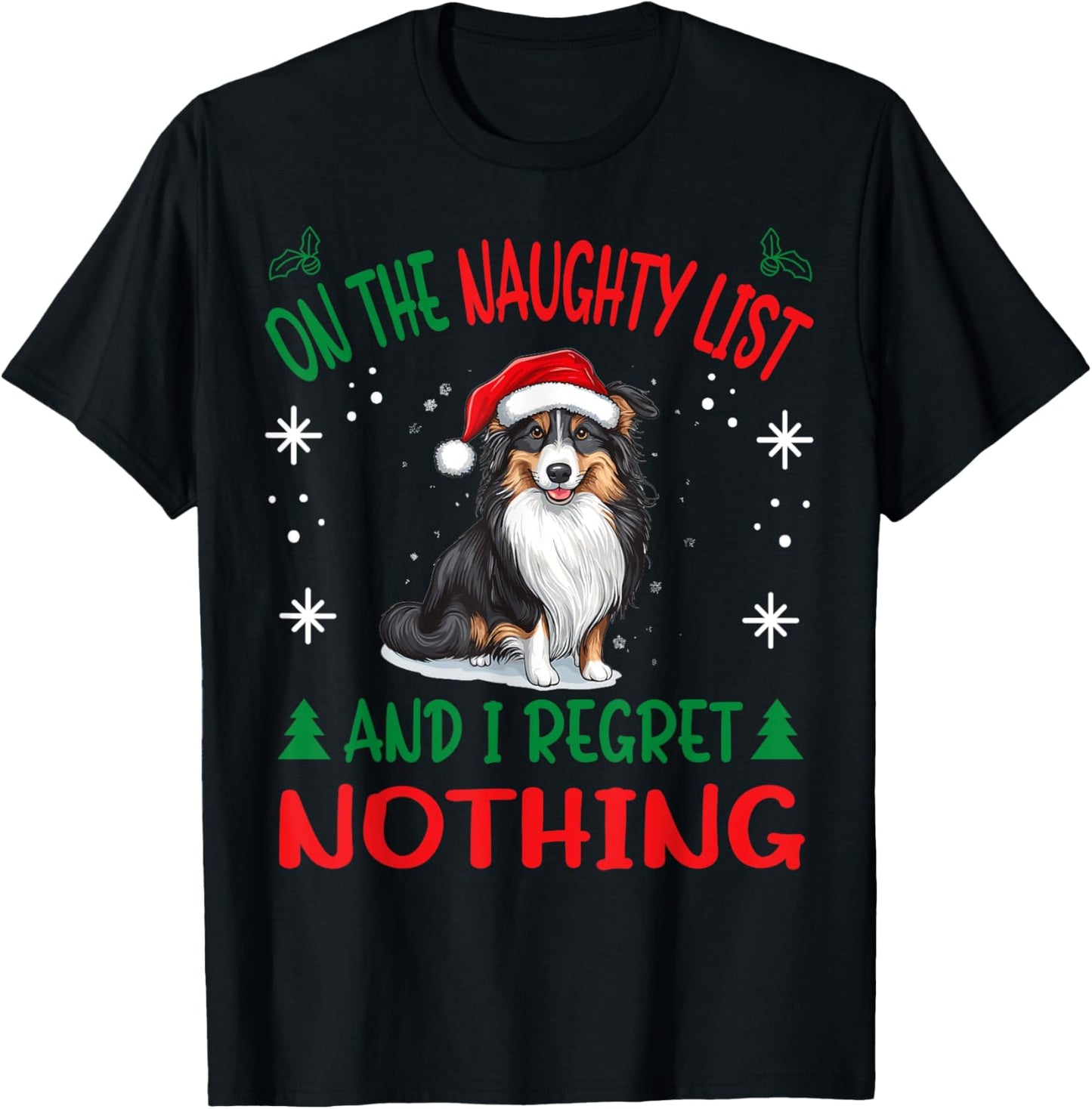Cute Shetland Sheepdog Dog Christmas On The Naughty List and T-Shirt - T-Shirt | Black