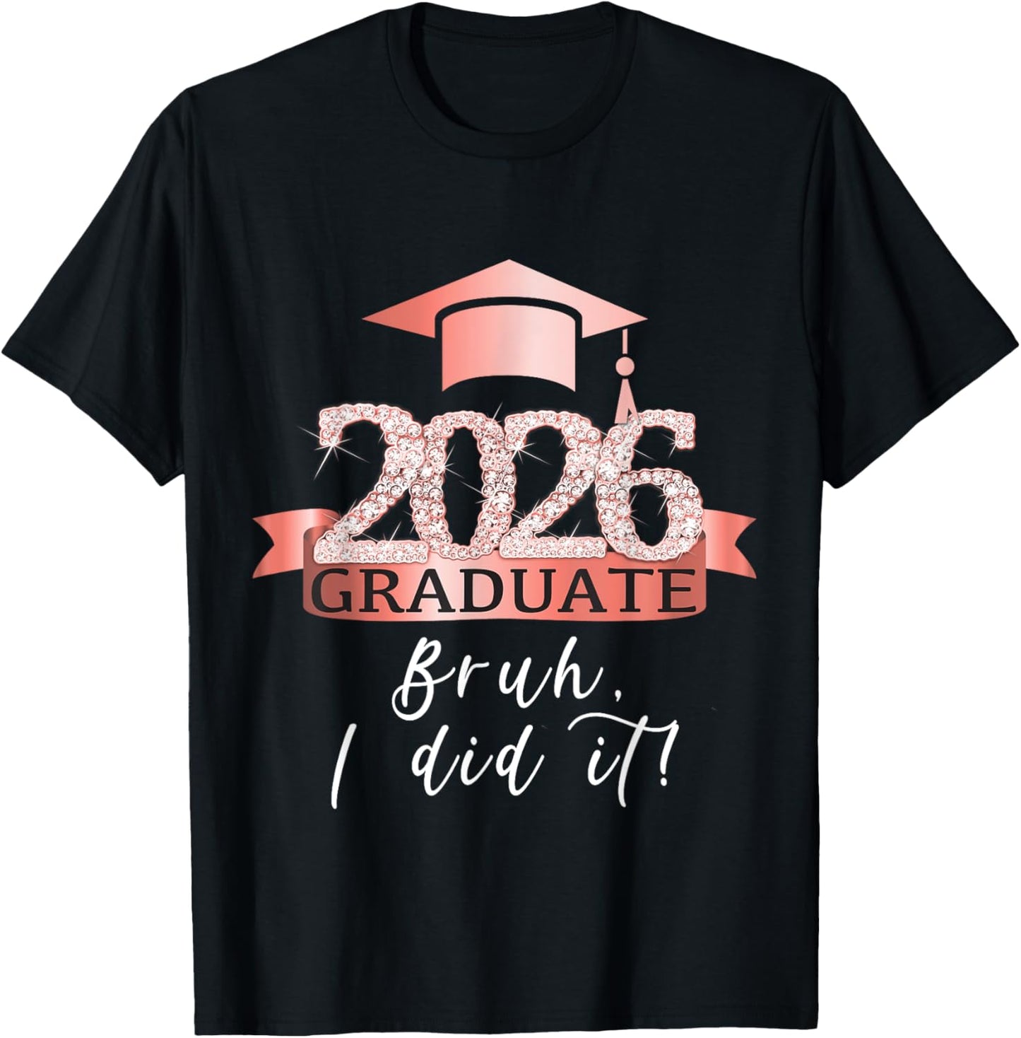 Bruh I Did It I Proud Graduate Of 2026 I Rose Decor Item T-Shirt - T-Shirt | Black