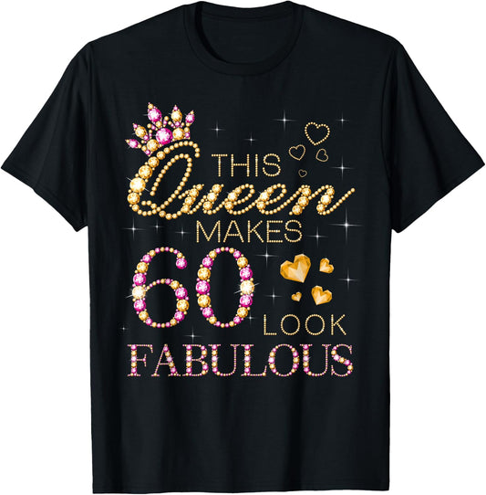 This Queen Makes 60 Look Fabulous 60th Birthday Queen B-Day T-Shirt - T-Shirt | Black