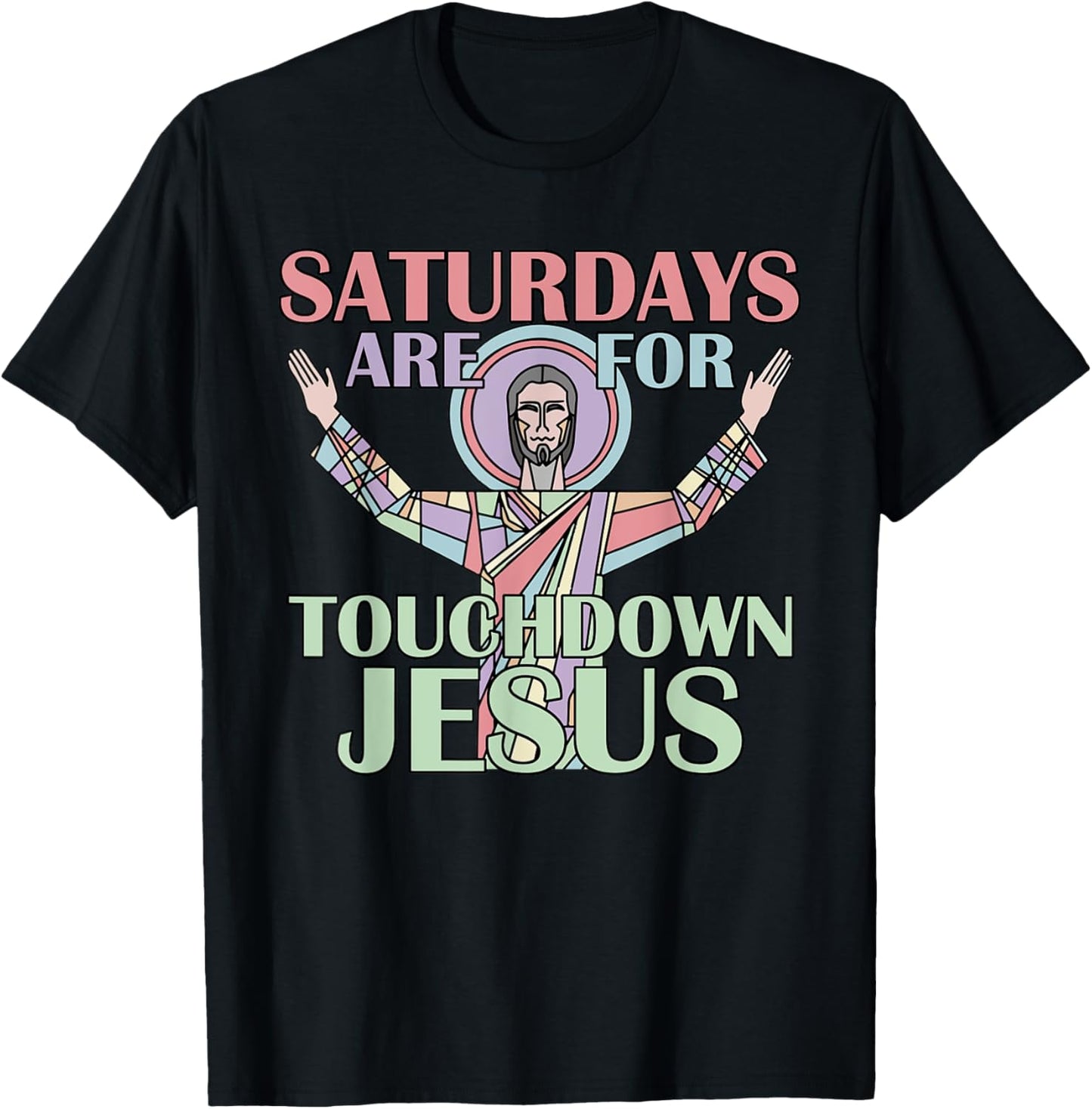 Saturdays Are For Touchdown Jesus Christian T-Shirt - T-Shirt | Black