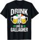 Drink Like A Gallagher Funny St. Patrick's Day Gift T-Shirt - T-Shirt | Black