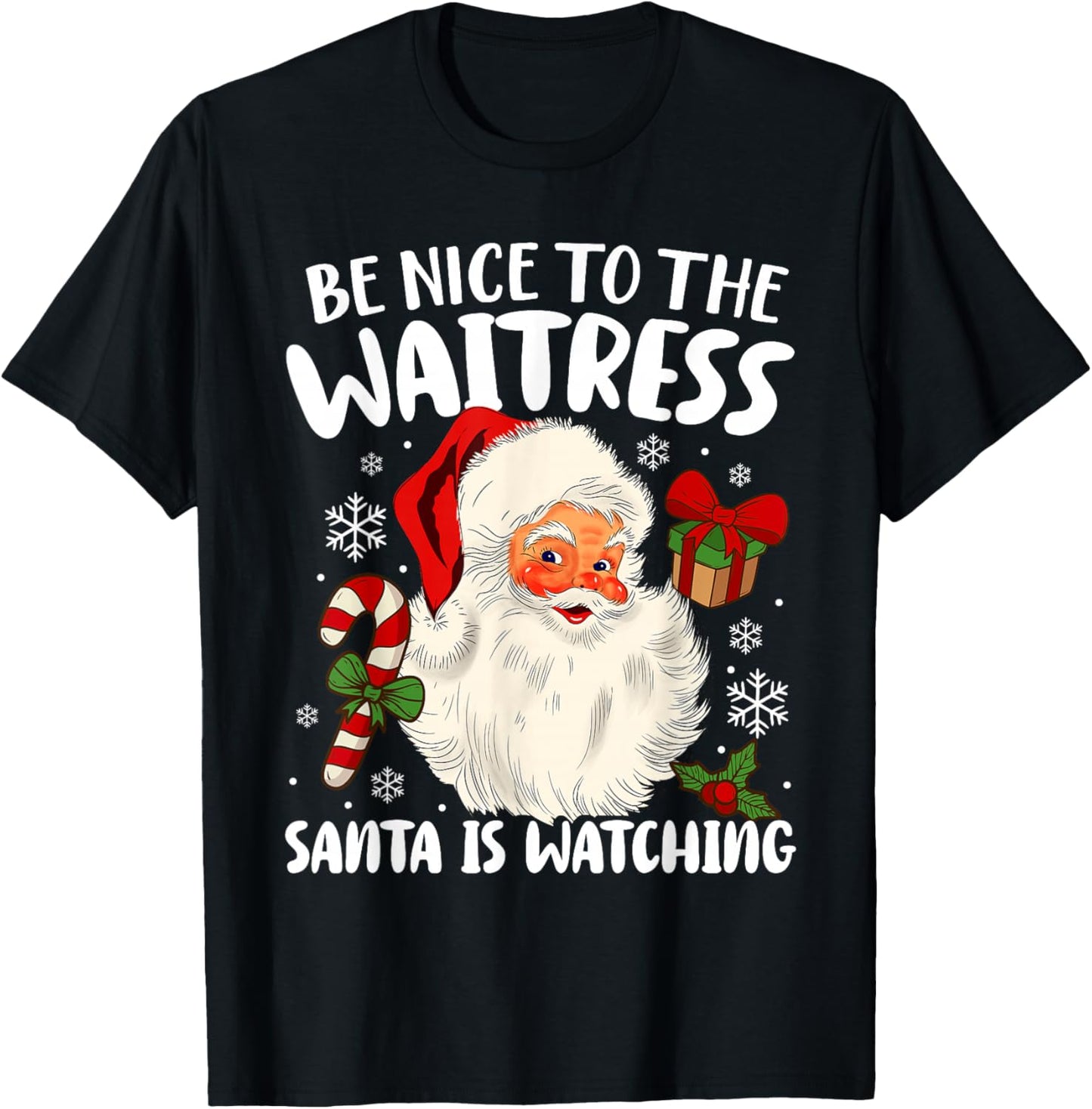 Be Nice To The Waitress Santa Is Watching Christmas Xmas T-Shirt - T-Shirt | Black