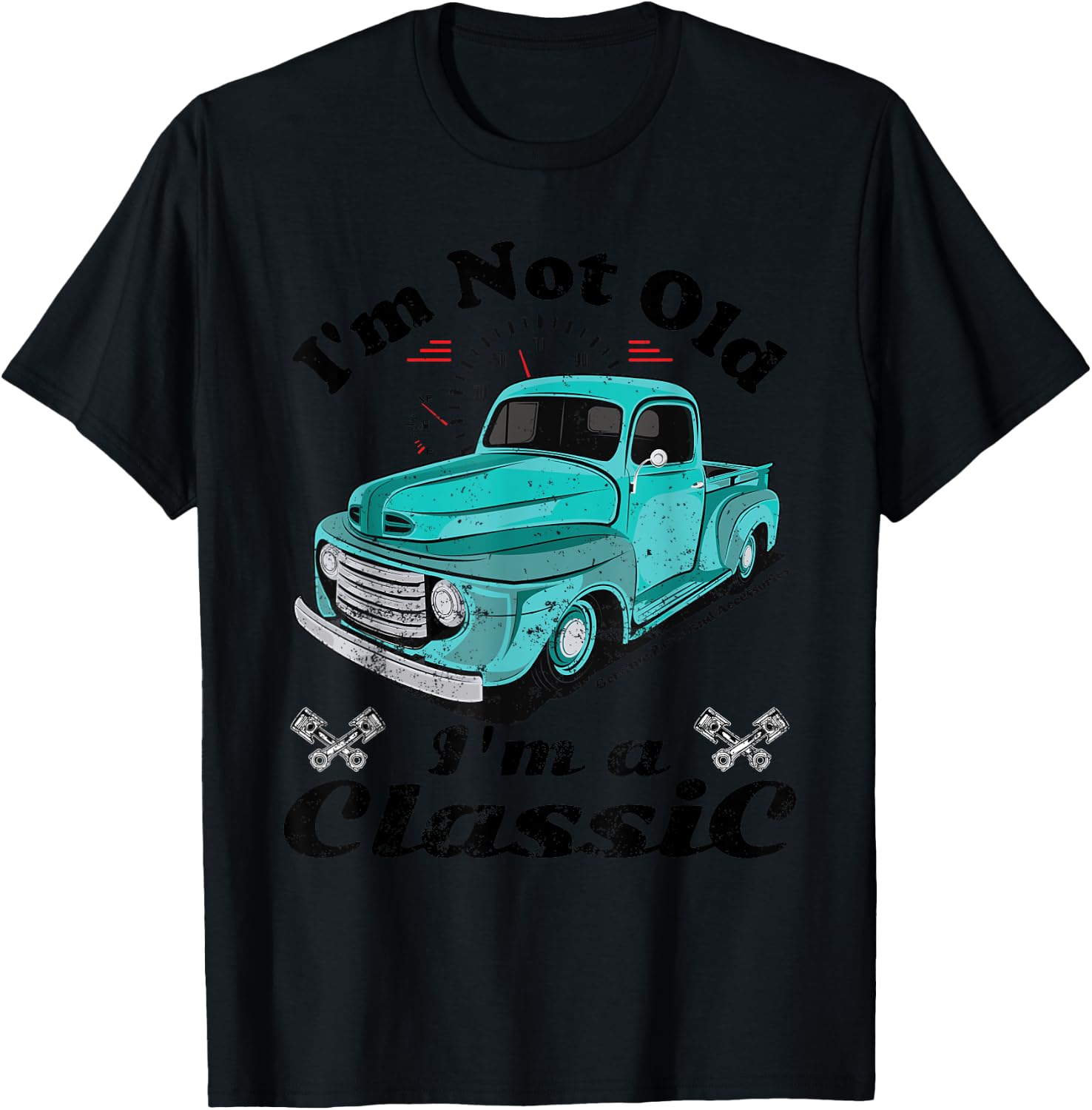 I'm Not Old I'm A Classic Vintage Car Truck Birthday Shirt T-Shirt - T-Shirt | Black