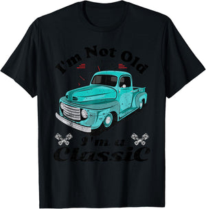I'm Not Old I'm A Classic Vintage Car Truck Birthday Shirt T-Shirt - T-Shirt | Black