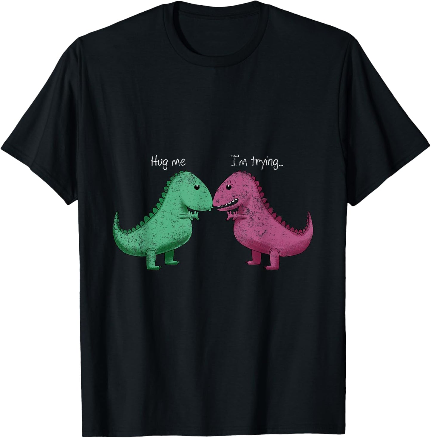 T-Rex Hug Me Im Trying Funny Dinosaur Pun Joke Humor Gift T-Shirt - T-Shirt | Black