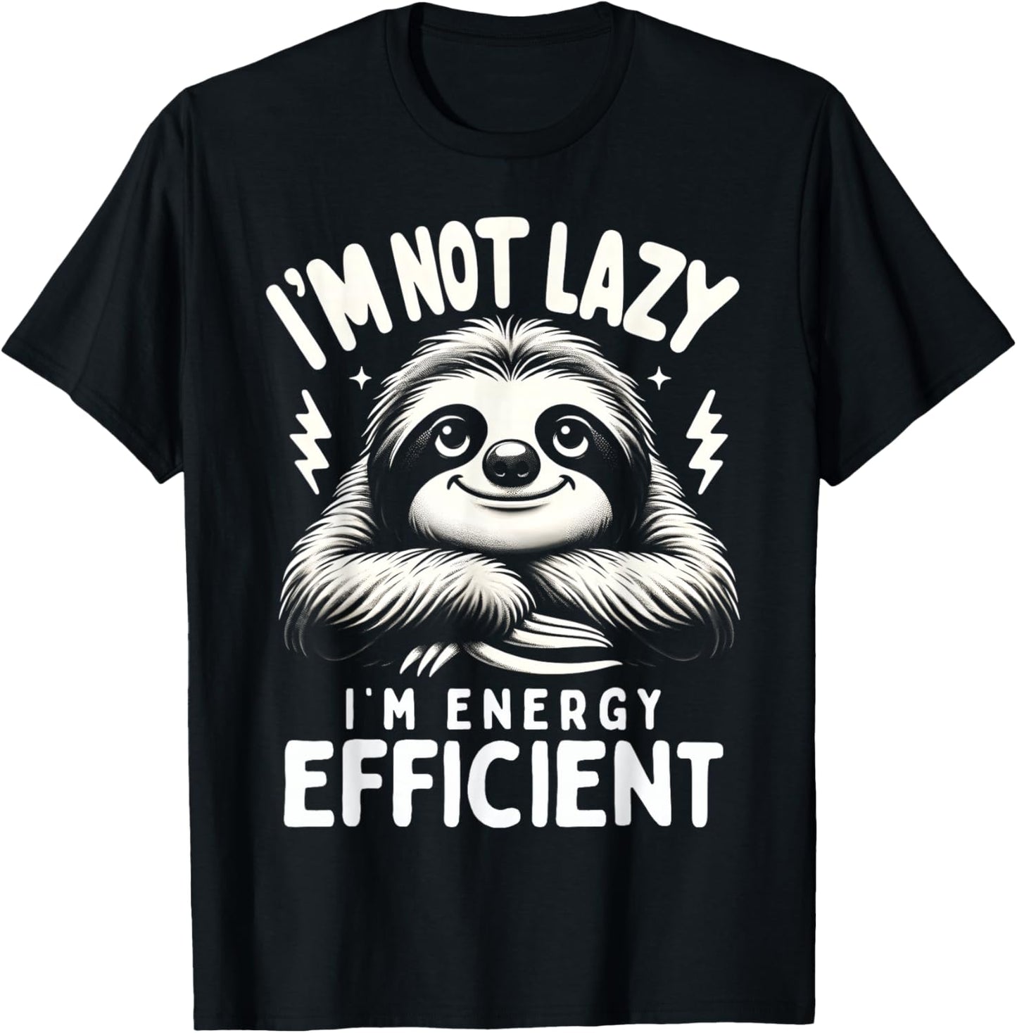 Funny Sloth Stuff I'm Not Lazy Energy Efficient Nap Lovers T-Shirt - T-Shirt | Black