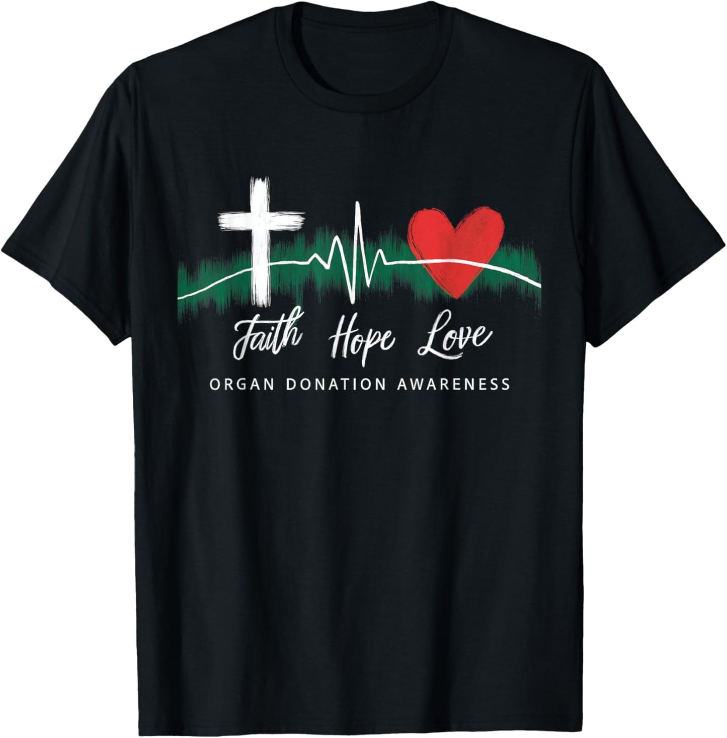 Faith Hope Love Organ Donation Awareness Green Ribbon T-Shirt - T-Shirt | Black