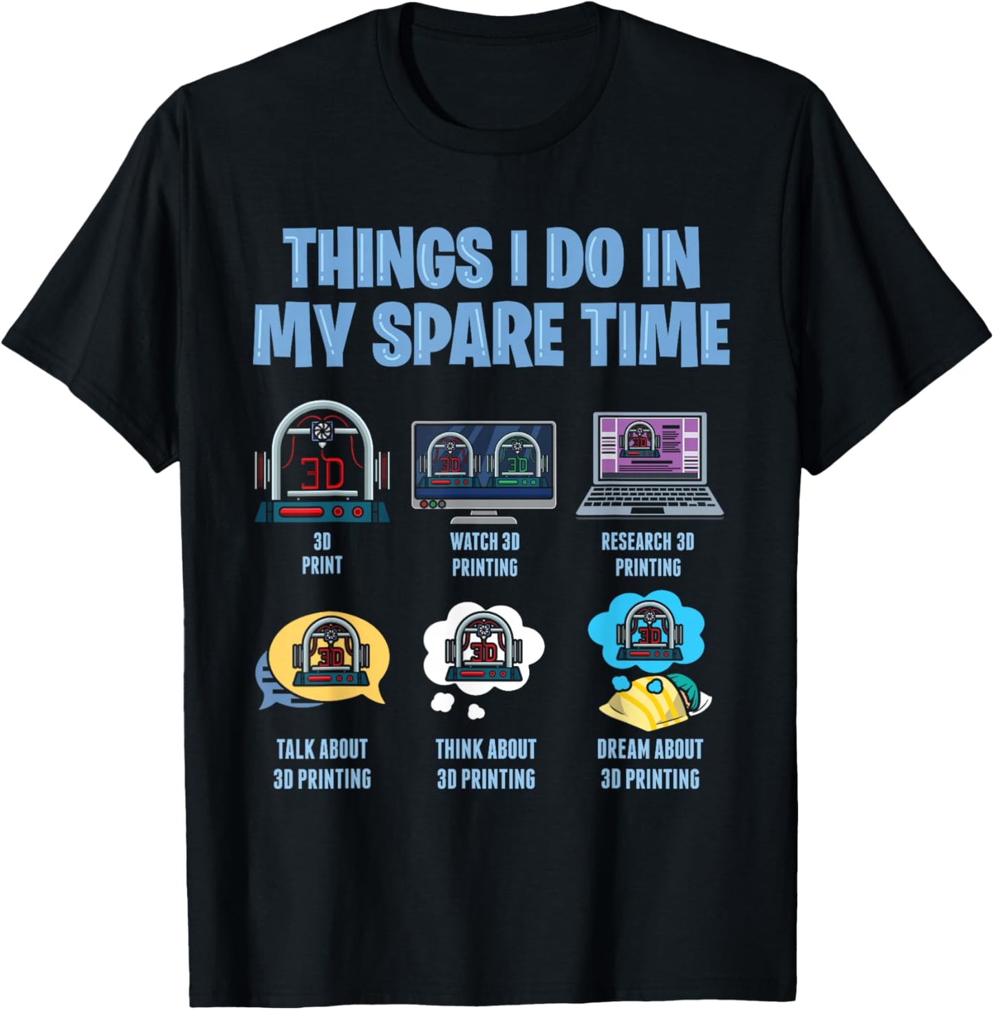 Things I Do In My Spare Time 3D Printer Printing Accessories T-Shirt - T-Shirt | Black