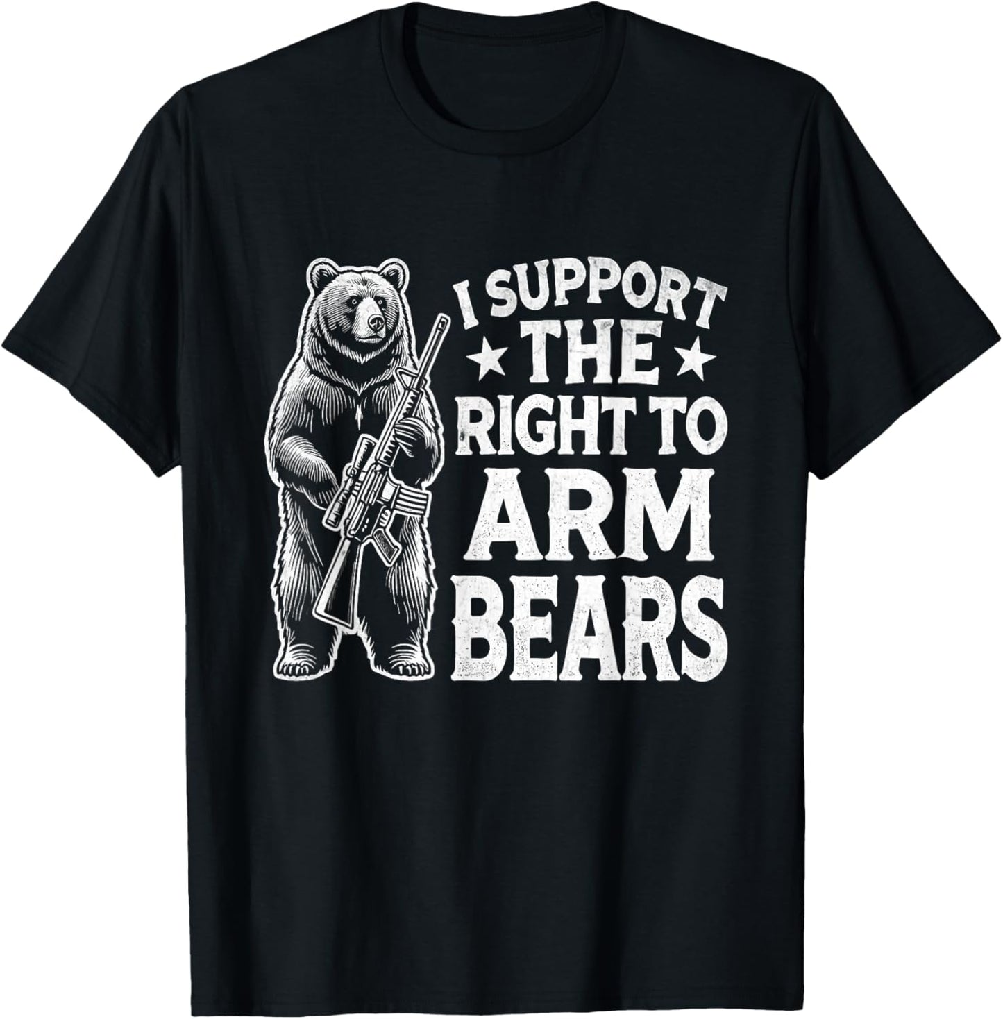 I SUPPORT THE RIGHT TO KEEP AND ARM BEAR Funny design T-Shirt - T-Shirt | Black