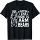 I SUPPORT THE RIGHT TO KEEP AND ARM BEAR Funny design T-Shirt - T-Shirt | Black