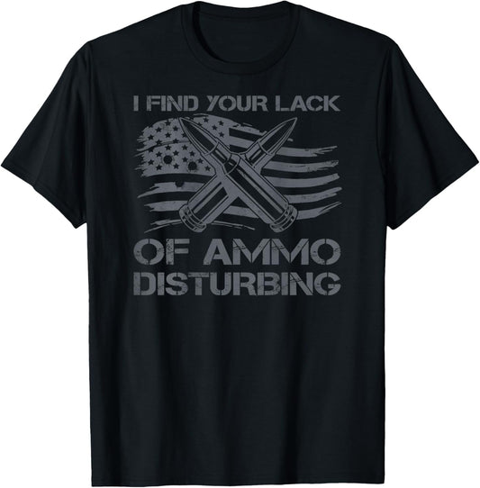 I Find Your Lack Of Ammo Disturbing Bullets USA Flag (BACK) T-Shirt - T-Shirt | Black